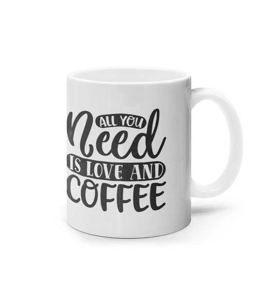 All I need is love and coffee_11oz mug
