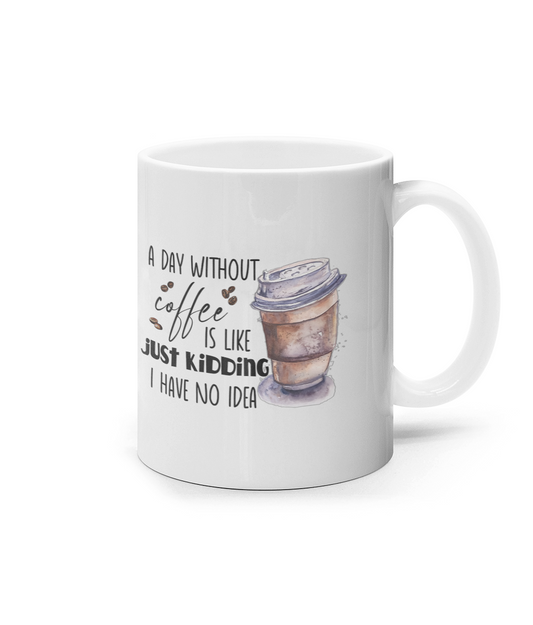 A day without coffee_11oz mug