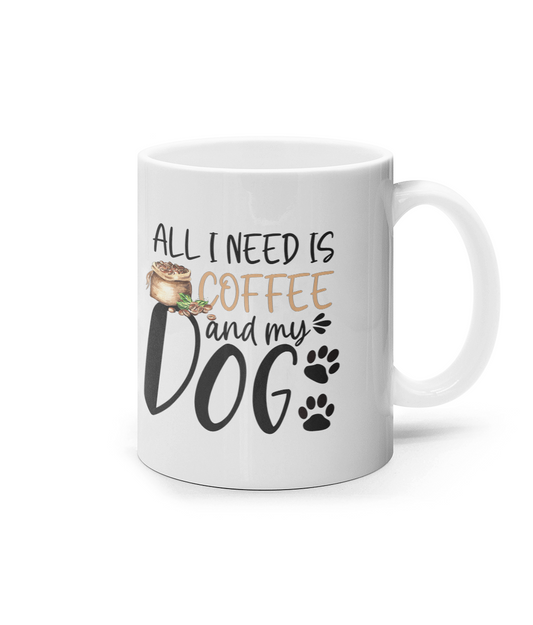 All I need is coffee and my dog_11oz mug