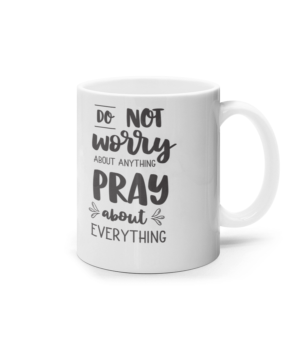Do not worry abouth anything pray about_11oz mug